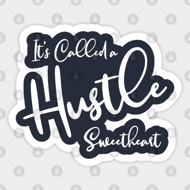 it's called a hustle sweetheart shirt